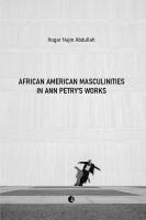 African American Masculinities in Ann Petry's Works